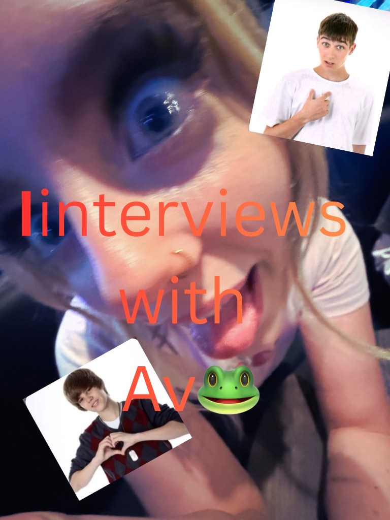 Interviews with Av!